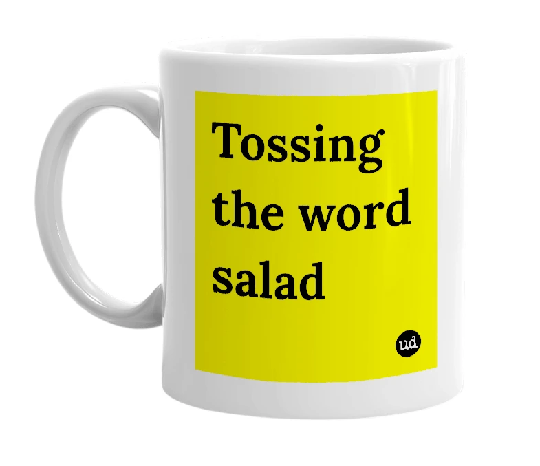 White mug with 'Tossing the word salad' in bold black letters