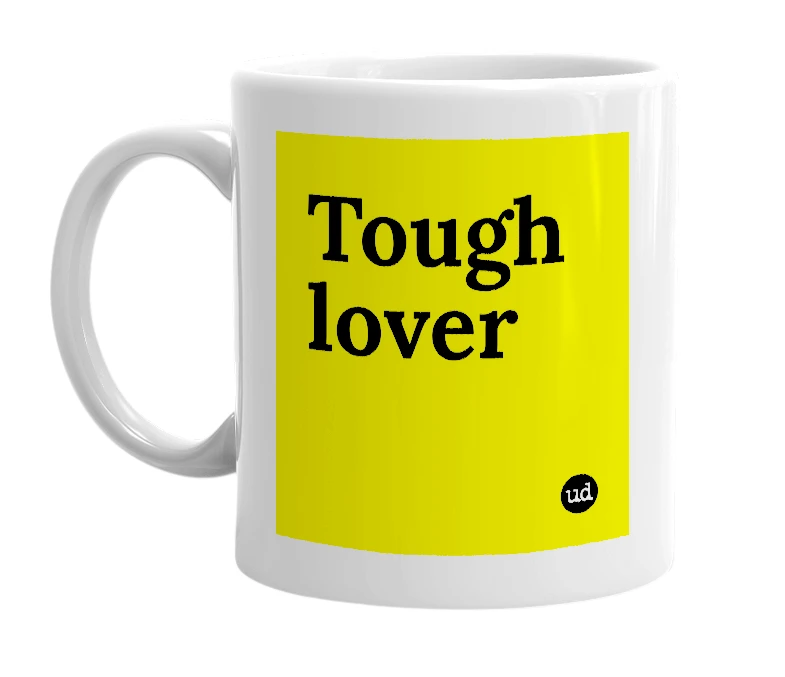 White mug with 'Tough lover' in bold black letters