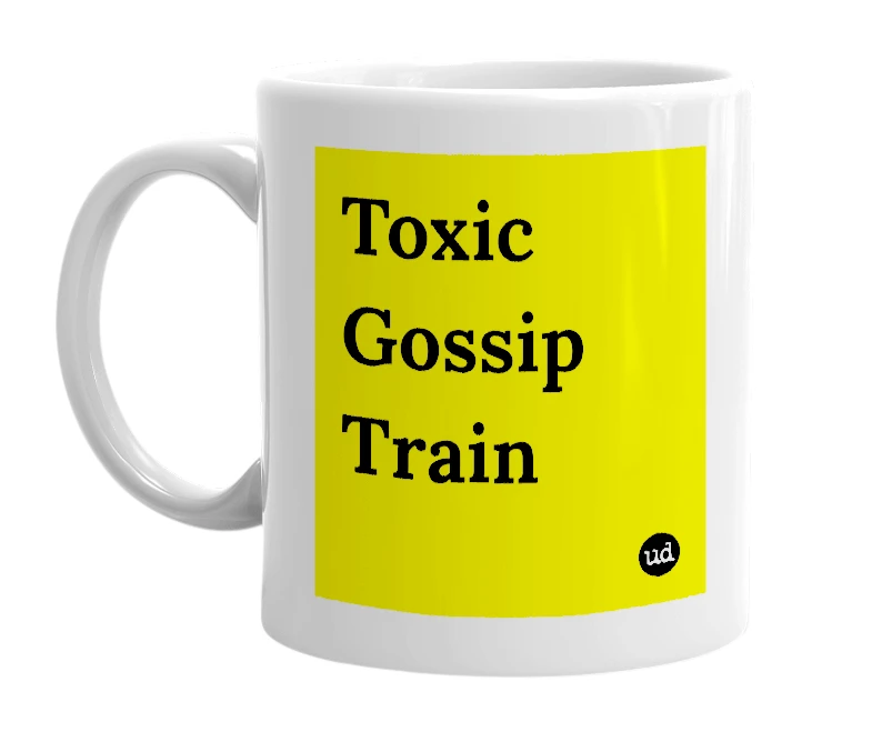 White mug with 'Toxic Gossip Train' in bold black letters