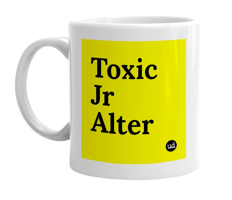 White mug with 'Toxic Jr Alter' in bold black letters