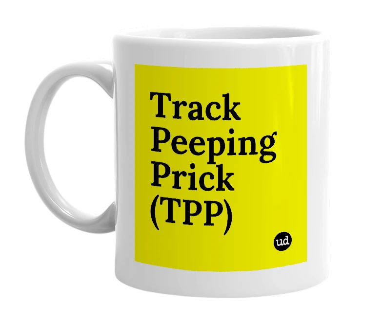 White mug with 'Track Peeping Prick (TPP)' in bold black letters