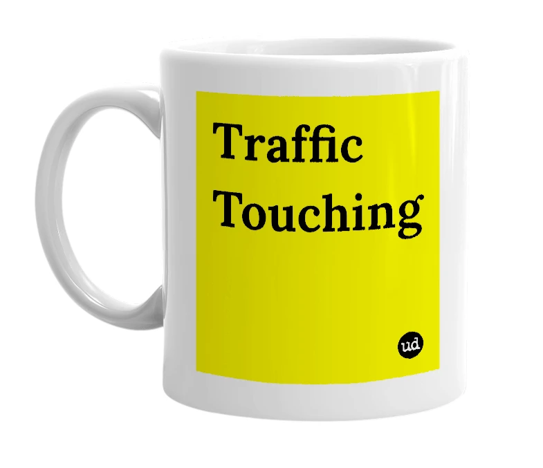 White mug with 'Traffic Touching' in bold black letters