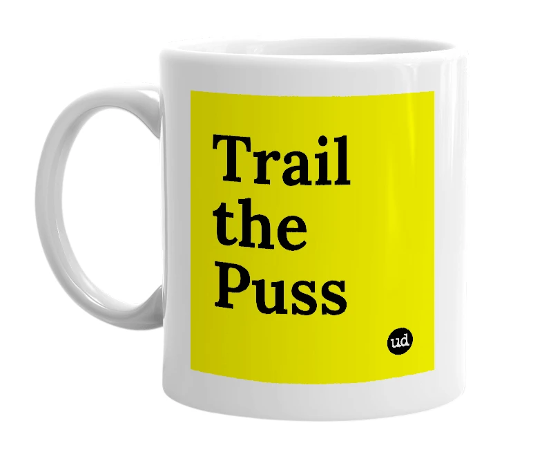 White mug with 'Trail the Puss' in bold black letters