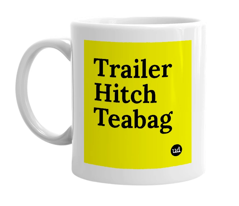 White mug with 'Trailer Hitch Teabag' in bold black letters