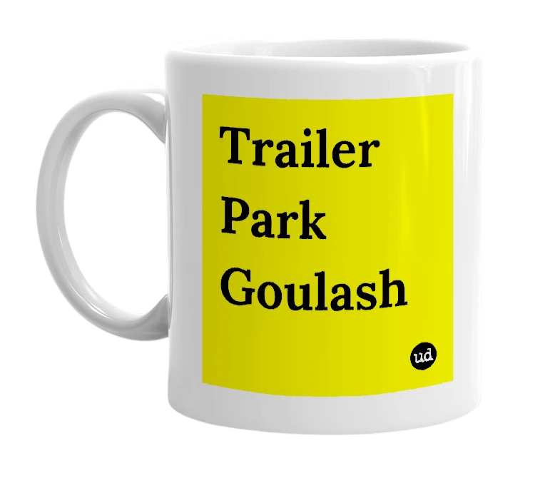White mug with 'Trailer Park Goulash' in bold black letters