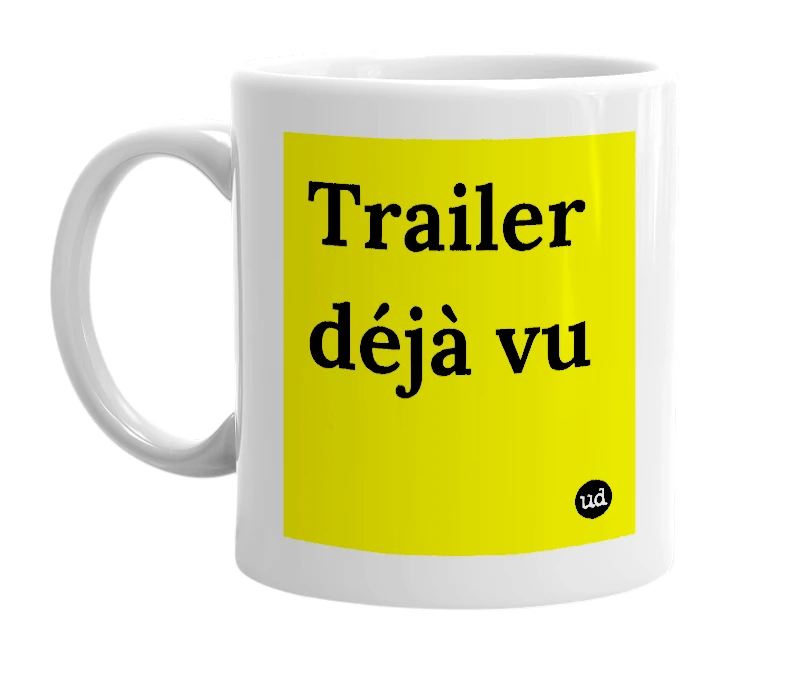 White mug with 'Trailer déjà vu' in bold black letters