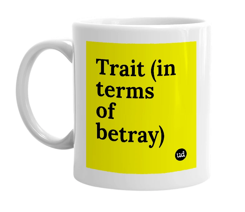 White mug with 'Trait (in terms of betray)' in bold black letters
