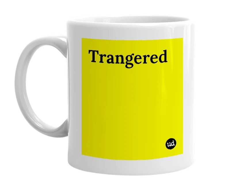 White mug with 'Trangered' in bold black letters