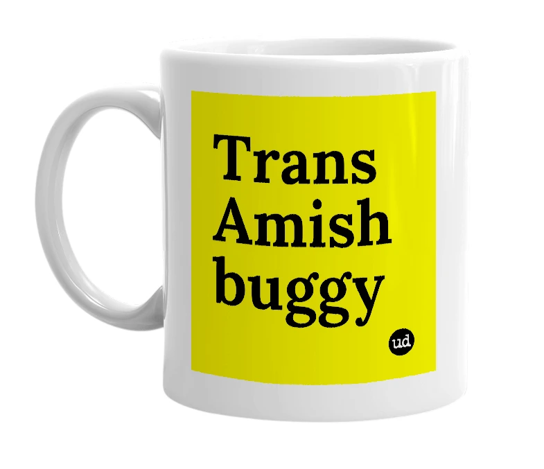 White mug with 'Trans Amish buggy' in bold black letters