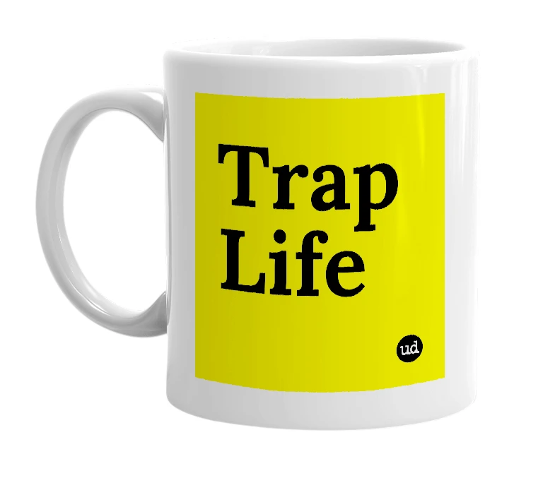 White mug with 'Trap Life' in bold black letters