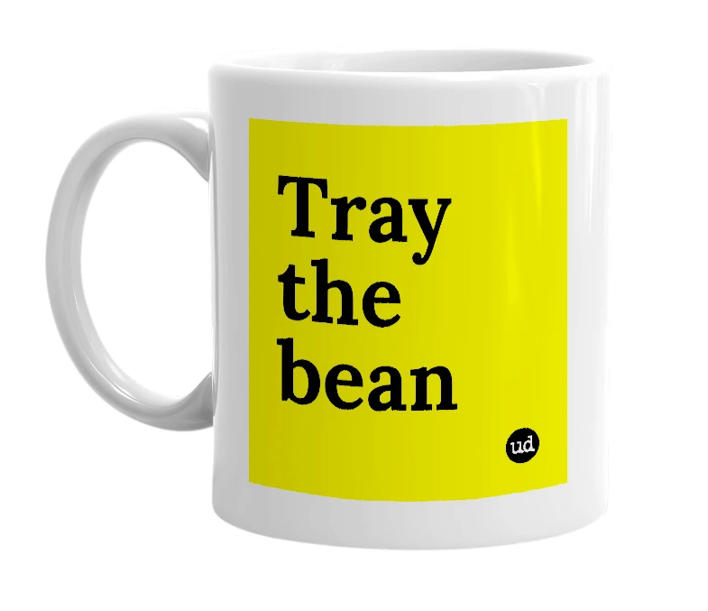 White mug with 'Tray the bean' in bold black letters