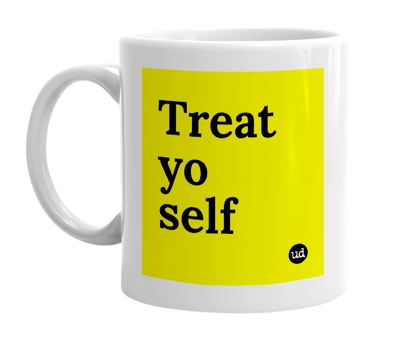 White mug with 'Treat yo self' in bold black letters