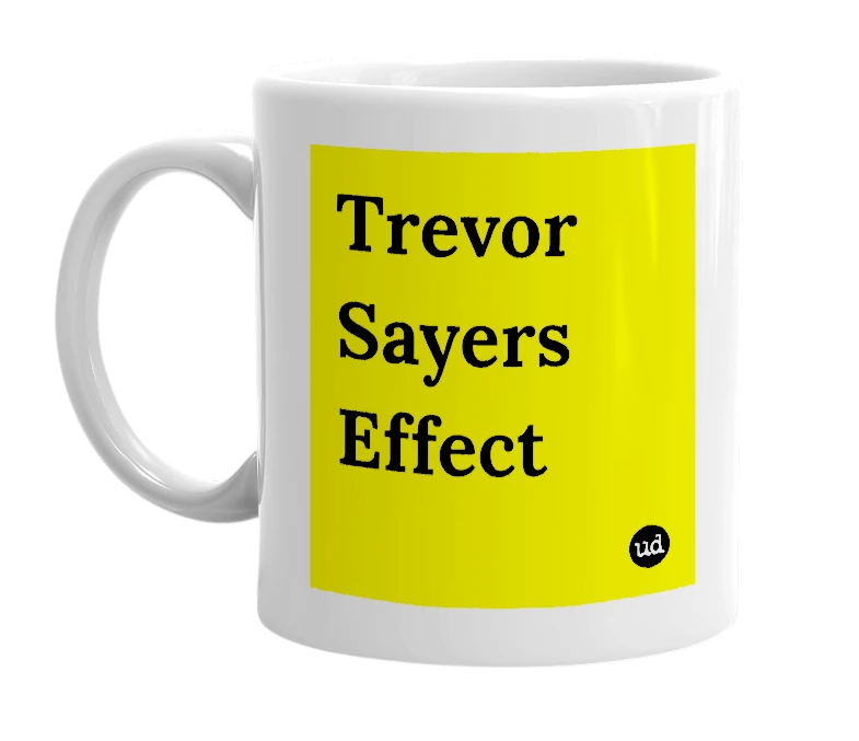 White mug with 'Trevor Sayers Effect' in bold black letters