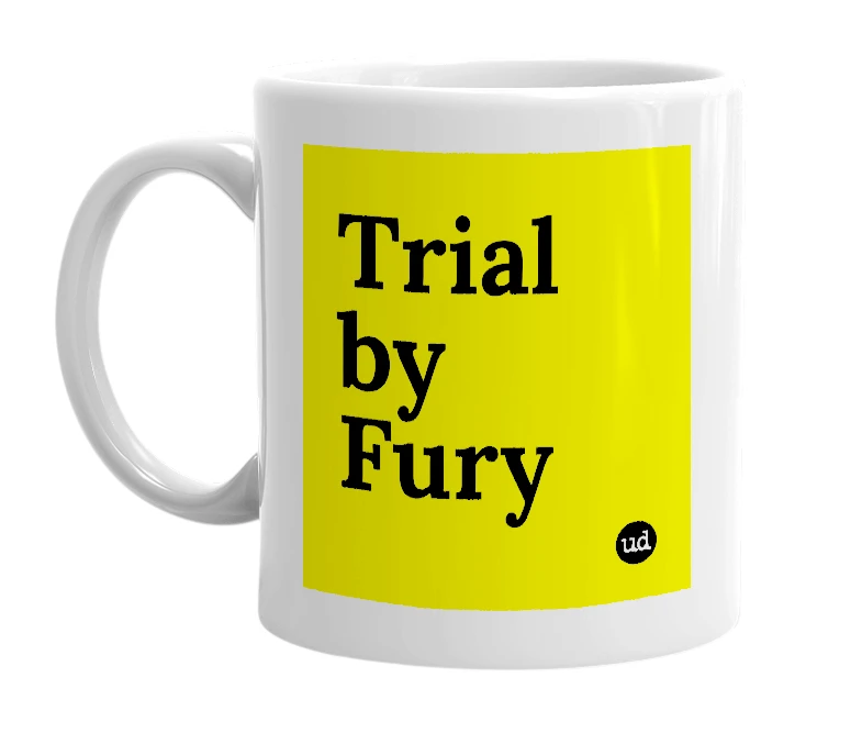 White mug with 'Trial by Fury' in bold black letters
