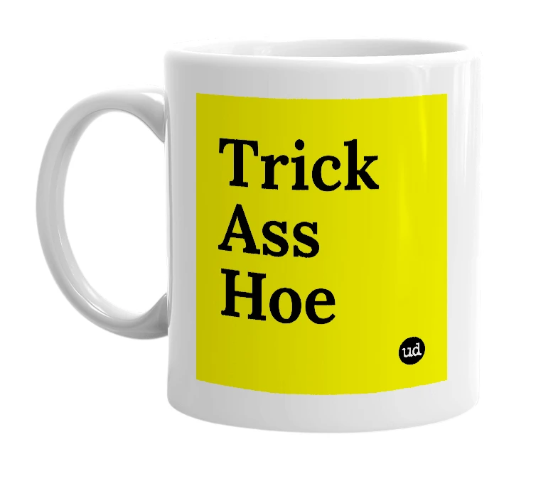 White mug with 'Trick Ass Hoe' in bold black letters