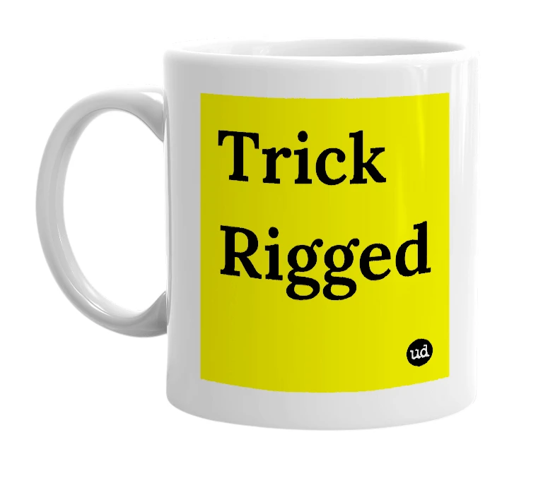 White mug with 'Trick Rigged' in bold black letters