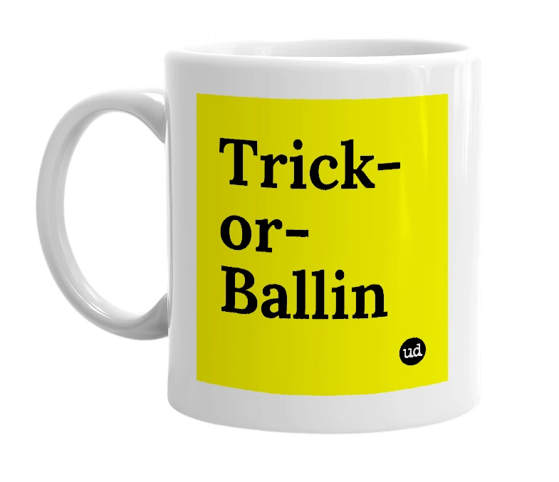 White mug with 'Trick-or-Ballin' in bold black letters