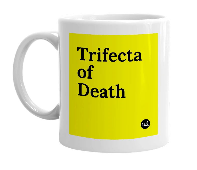 White mug with 'Trifecta of Death' in bold black letters