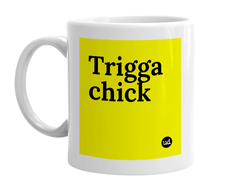 White mug with 'Trigga chick' in bold black letters