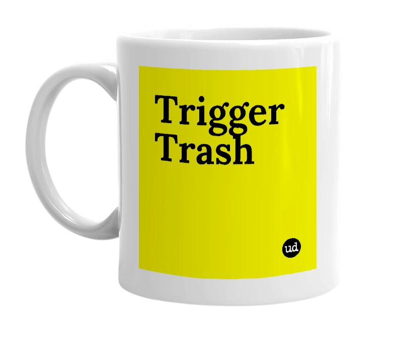 White mug with 'Trigger Trash' in bold black letters