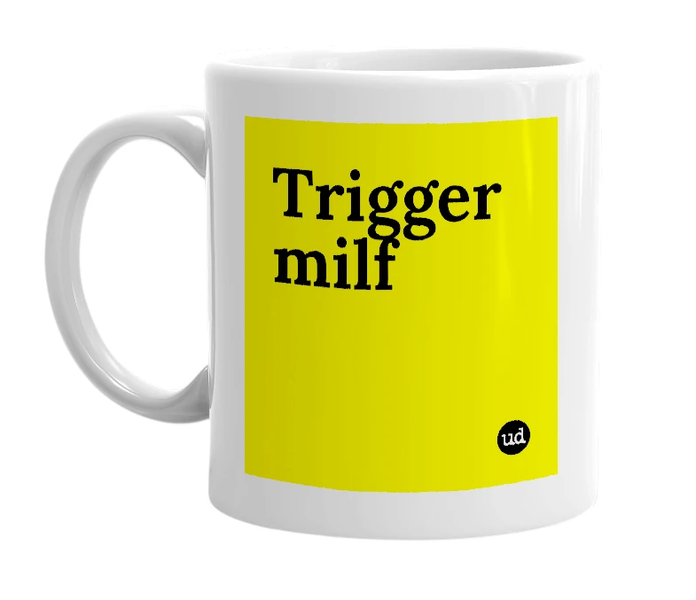 White mug with 'Trigger milf' in bold black letters