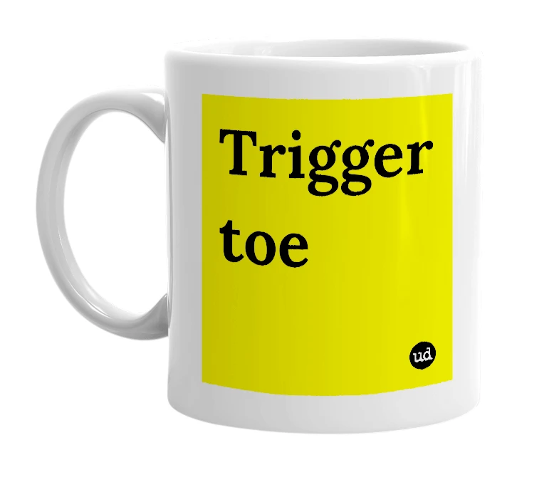 White mug with 'Trigger toe' in bold black letters