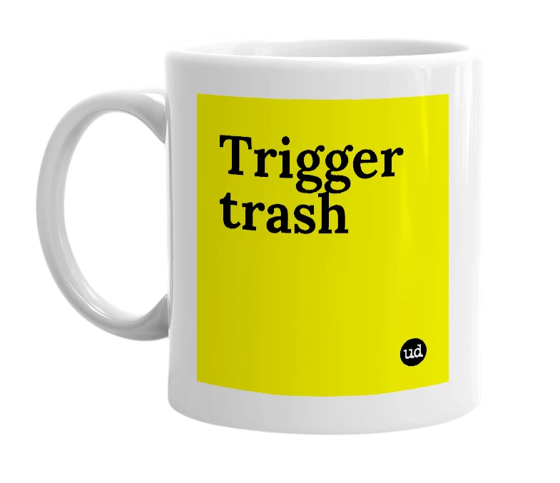 White mug with 'Trigger trash' in bold black letters