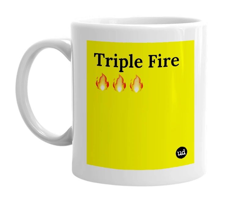 White mug with 'Triple Fire 🔥🔥🔥' in bold black letters