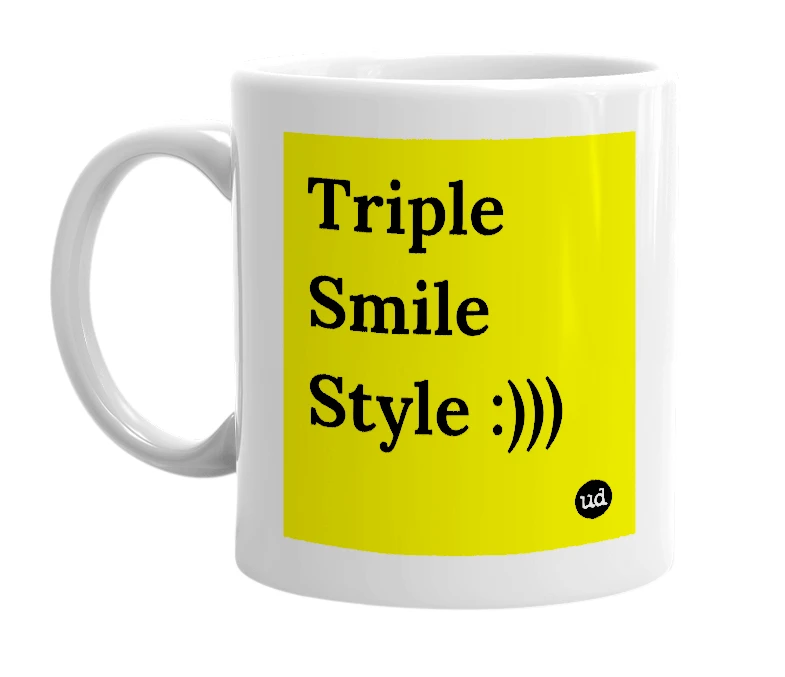 White mug with 'Triple Smile Style :)))' in bold black letters