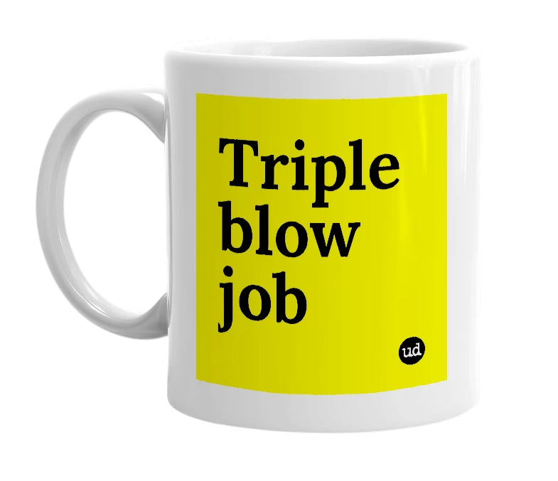 White mug with 'Triple blow job' in bold black letters