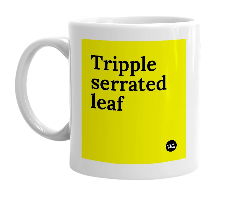 White mug with 'Tripple serrated leaf' in bold black letters