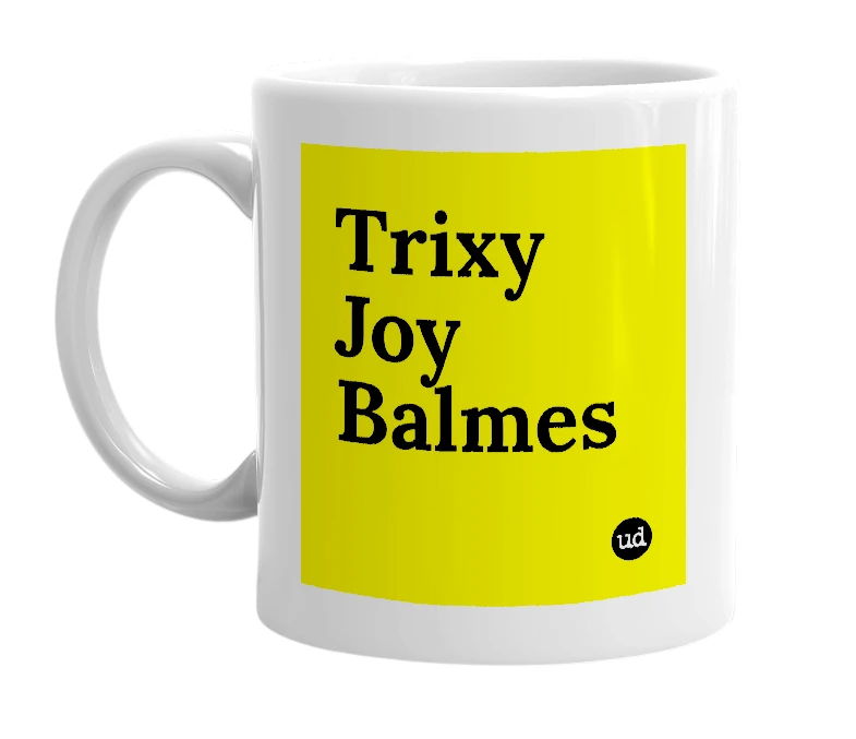 White mug with 'Trixy Joy Balmes' in bold black letters