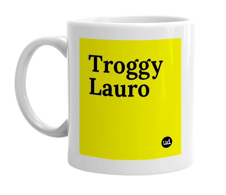 White mug with 'Troggy Lauro' in bold black letters