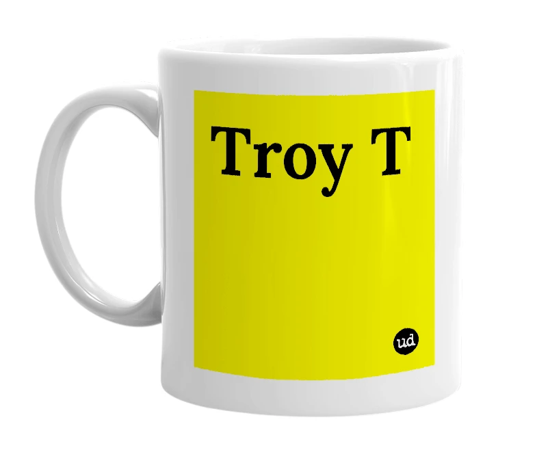White mug with 'Troy T' in bold black letters