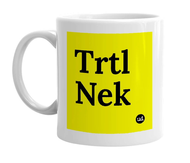 White mug with 'Trtl Nek' in bold black letters