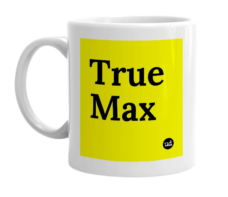 White mug with 'True Max' in bold black letters