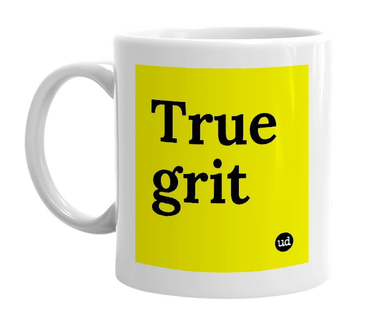 White mug with 'True grit' in bold black letters