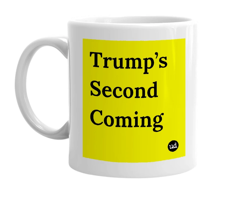 White mug with 'Trump’s Second Coming' in bold black letters