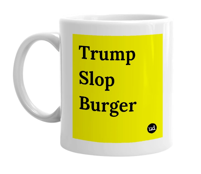 White mug with 'Trump Slop Burger' in bold black letters