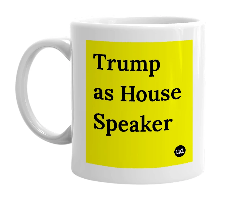 White mug with 'Trump as House Speaker' in bold black letters