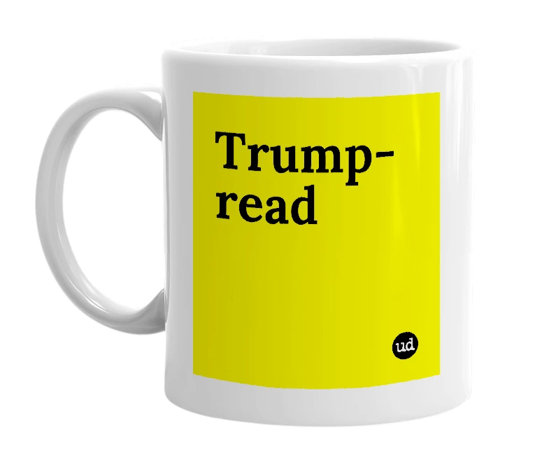 White mug with 'Trump-read' in bold black letters