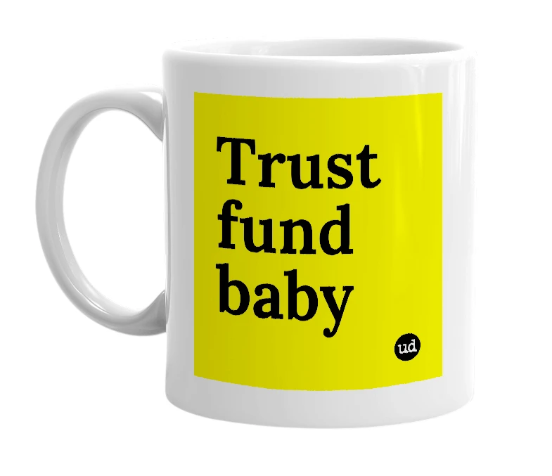 White mug with 'Trust fund baby' in bold black letters
