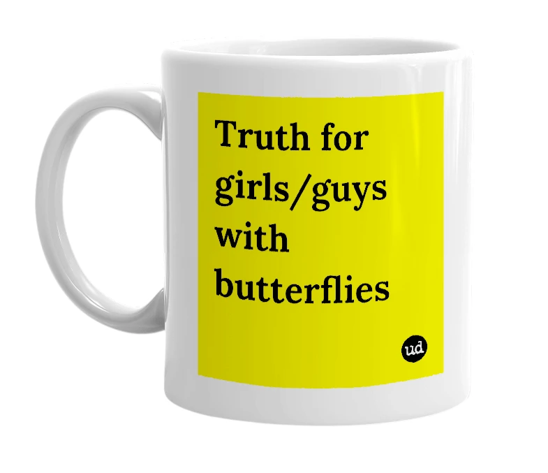 White mug with 'Truth for girls/guys with butterflies' in bold black letters