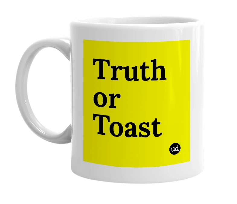 White mug with 'Truth or Toast' in bold black letters