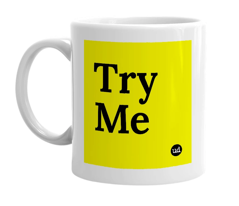 White mug with 'Try Me' in bold black letters