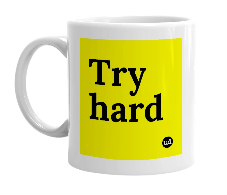 White mug with 'Try hard' in bold black letters