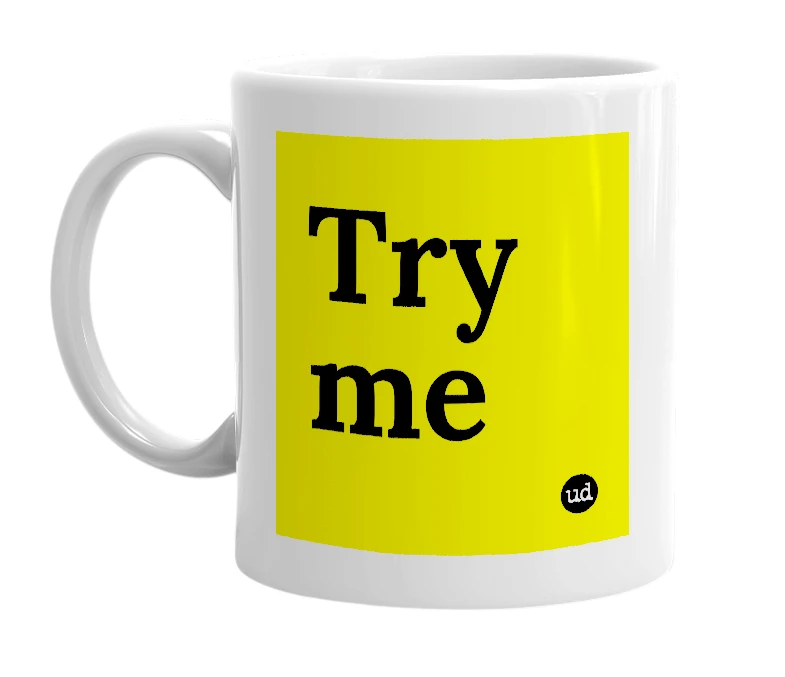 White mug with 'Try me' in bold black letters