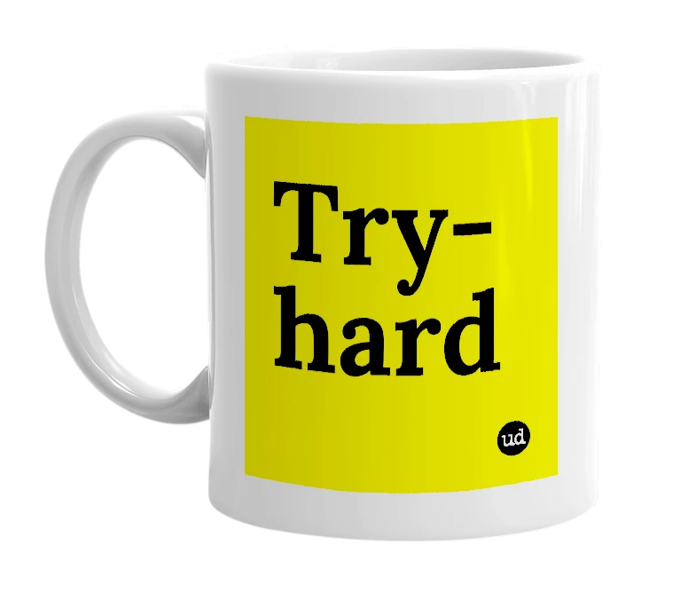 White mug with 'Try-hard' in bold black letters