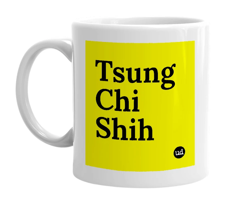 White mug with 'Tsung Chi Shih' in bold black letters