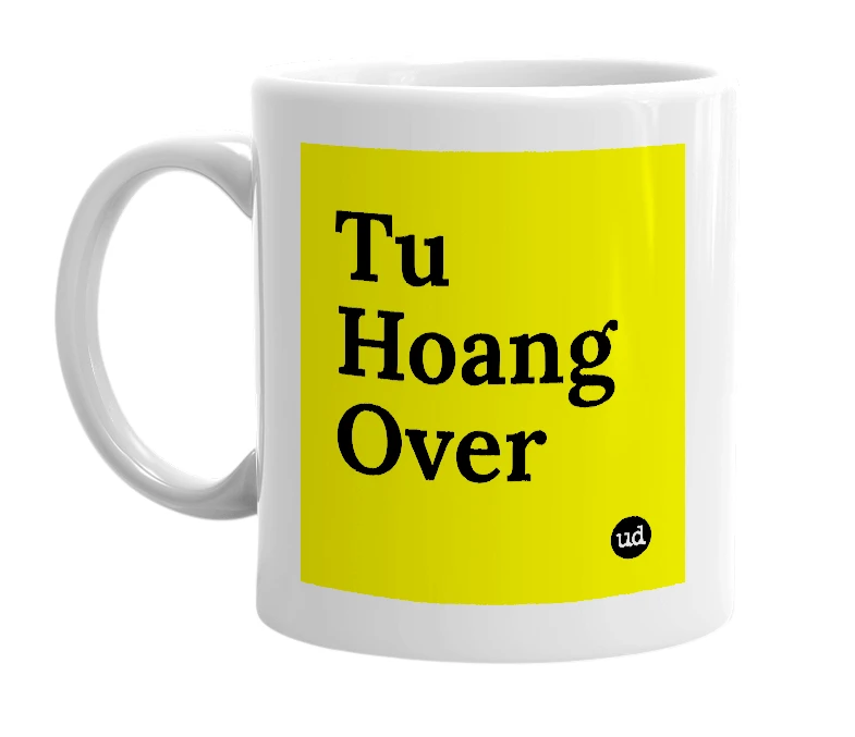 White mug with 'Tu Hoang Over' in bold black letters